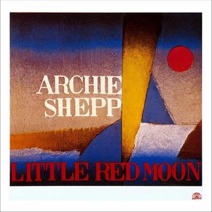 Little Red Moon - CD Audio di Archie Shepp