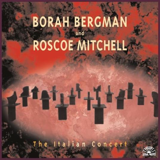 The Italian Concert - CD Audio di Roscoe Mitchell,Borah Bergman