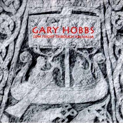 Low Flight Through Val Hal - CD Audio di Gary Hobbs