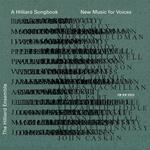 A Hilliard Song Book: New Music for Voices