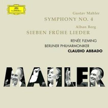 Sinfonia n.4 / Sieben Frühe Lieder - CD Audio di Alban Berg,Gustav Mahler,Renée Fleming,Claudio Abbado,Berliner Philharmoniker