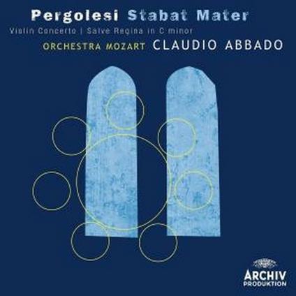 Stabat Mater - Salve Regina - Concerto per violino - CD Audio di Giovanni Battista Pergolesi,Giuliano Carmignola,Claudio Abbado,Sara Mingardo,Orchestra Mozart