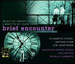 Brief Encounter - CD Audio di André Previn,Nathan Gunn,Elizabeth Futral,Patrick Summers,Houston Grand Opera Orchestra