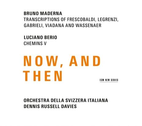 Now, and Then - CD Audio di Bruno Maderna,Dennis Russell Davies