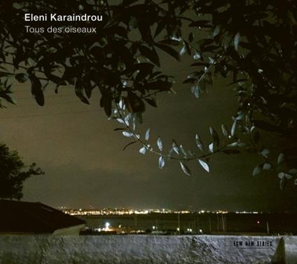 Tous Des Oiseaux - CD Audio di Eleni Karaindrou