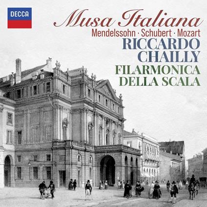 Musa italiana - CD Audio di Wolfgang Amadeus Mozart,Franz Schubert,Felix Mendelssohn-Bartholdy,Riccardo Chailly,Orchestra del Teatro alla Scala di Milano