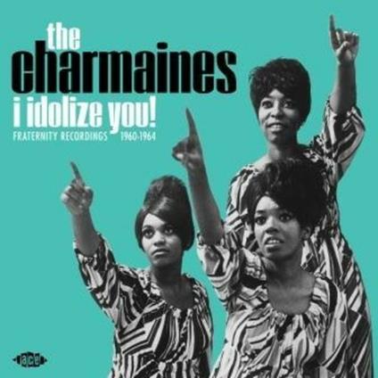 I Idolize You! Fraternity Recordings 1960-1964 - Vinile LP di Charmaines