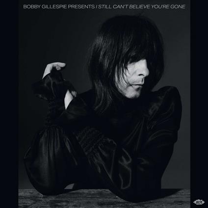 Bobby Gillespie presents I Still Can't Believe - Vinile LP