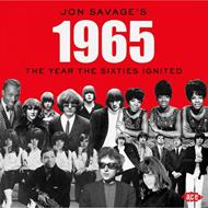 Jon Savage's 1965. The Year the Sixties Ignited