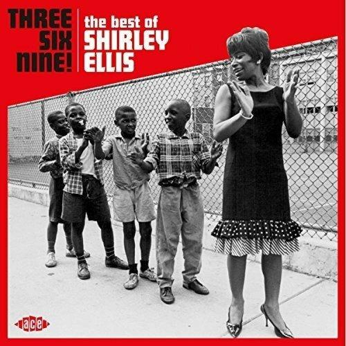 Three Six Nine! The Best of Shirley Ellis - CD Audio di Shirley Ellis