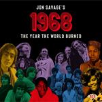 Jon Savage's 1968. The Year the World Burned