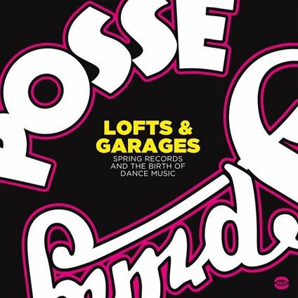 Lofts & Garages. Spring Records and the Birth of Dance Music - CD Audio