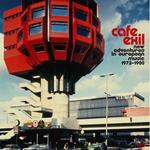 Cafe Exil. New Adventures in European Music 1972-1980