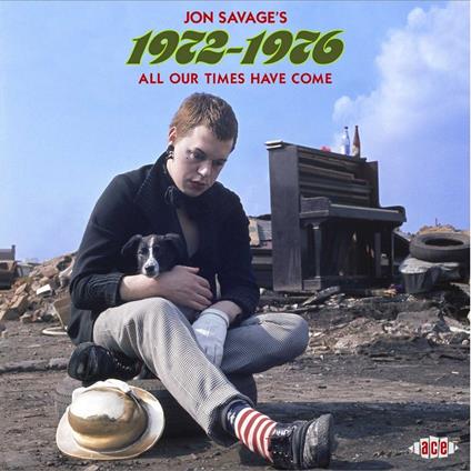 Jon Savage's 1972-1976 All Our Times Have Come - CD Audio