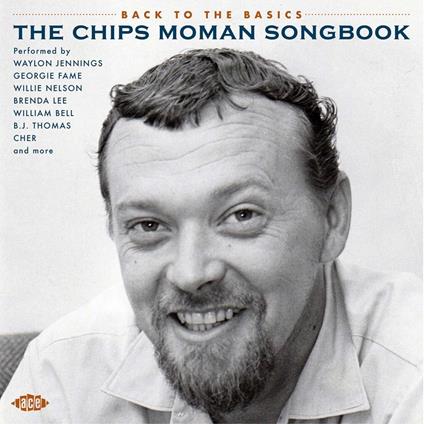 Back to the Basics. The Chips Moman Songbook - CD Audio
