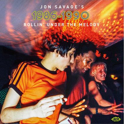 Jon Savage's 1986-1990: Rollin' Under The Melody - CD Audio