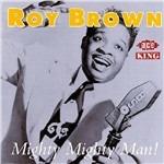 Mighty Mighty Man - CD Audio di Roy Brown