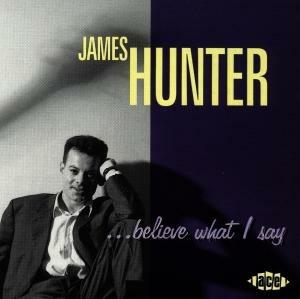 Believe What I Say - CD Audio di James Hunter