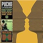 Saffron & Soul - Shuckin' & Jivin' - CD Audio di Pucho & His Latin Soul Brothers