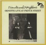 Friends and Neighbors. Ornette Live at Prince Street