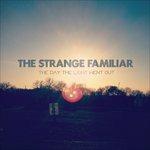 The Day the Light Went Out - CD Audio di Strange Familiar
