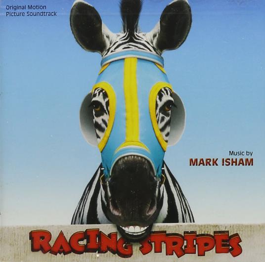 Racing Stripes (Colonna Sonora) - CD Audio di Mark Isham
