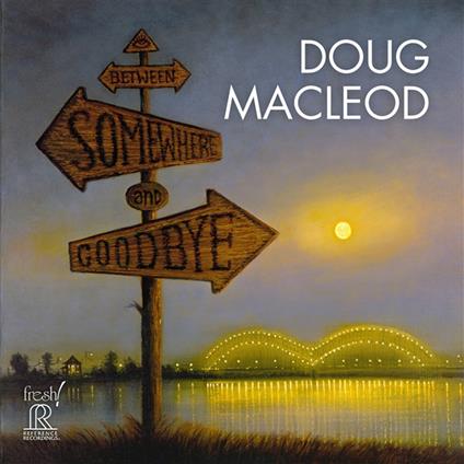 Between Somewhere And Goodbye - CD Audio di Doug MacLeod