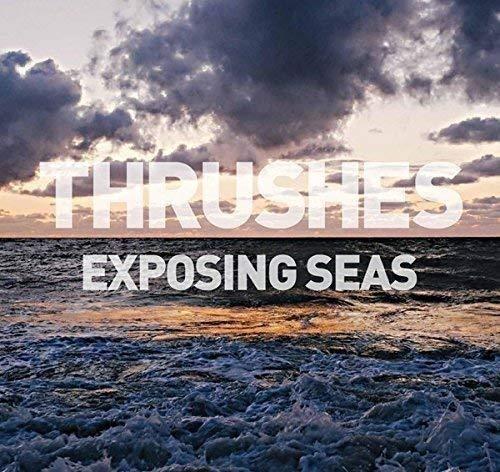 Exposing Seas - Vinile LP di Thrushes