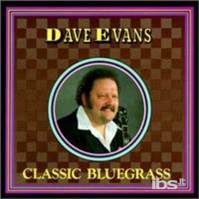 Classic Bluegrass - CD Audio di David Evans
