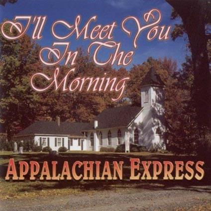 I'll Meet You in the... - CD Audio di Appalachian Express