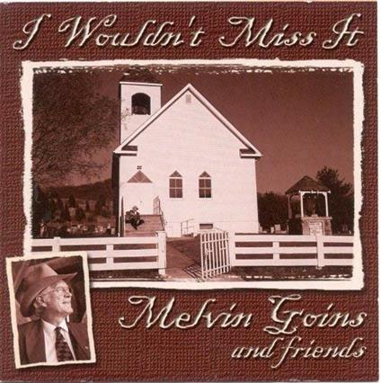 I Wouldn't Miss It - CD Audio di Melvin Goins