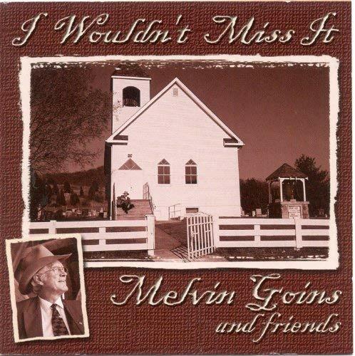 I Wouldn't Miss It - CD Audio di Melvin Goins