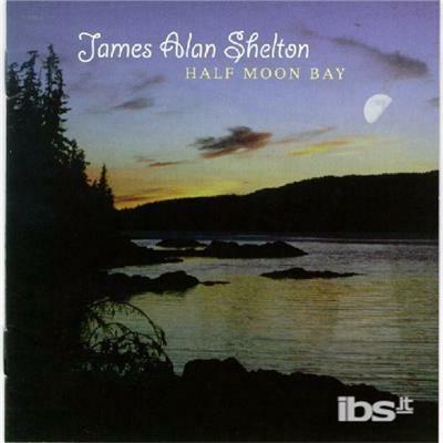 Half Moon Bay - CD Audio di James Alan Shelton