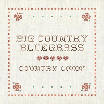 Country Livin - CD Audio di Big Country Bluegrass