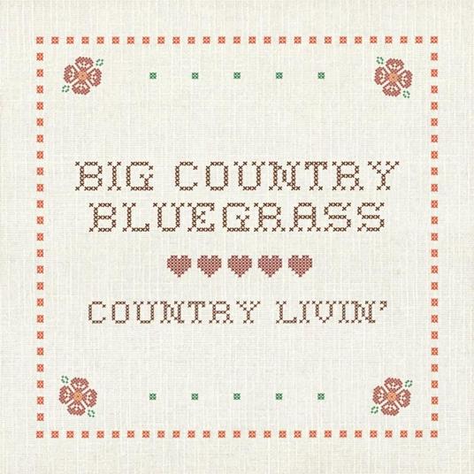 Country Livin - CD Audio di Big Country Bluegrass