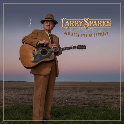 New Moon Over My Shoulder - CD Audio di Larry Sparks