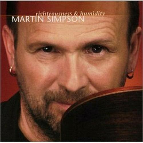 Righteousness & Humidity - CD Audio di Martin Simpson