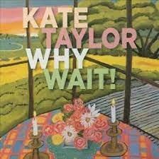 Why Wait! - Vinile LP di Kate Taylor