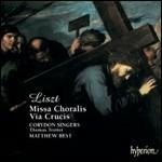 Missa Choralis - Via Crucis - CD Audio di Franz Liszt,Corydon Singers,Matthew Best