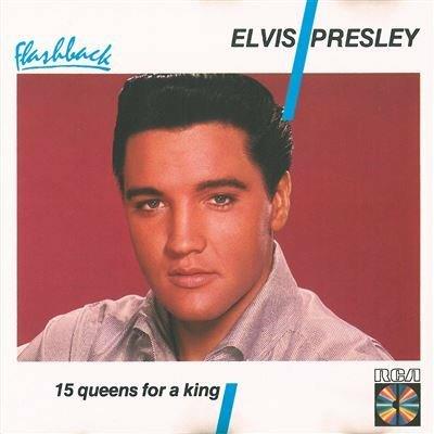 15 Queens for a King - CD Audio di Elvis Presley