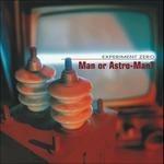 Experiment Zero - Vinile LP di Man or Astro-Man?