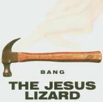 Bang! - CD Audio di Jesus Lizard