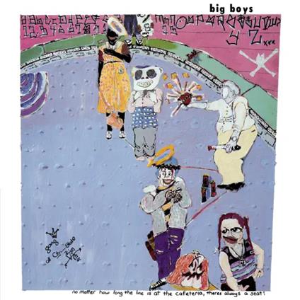 No Matter How Long The Line Is At The Cafeteria - Vinile LP di Big Boys