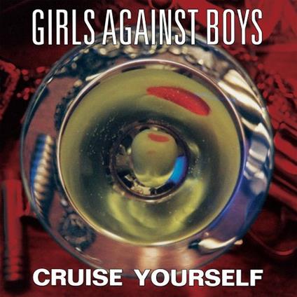 Cruise Yourself (Remastered) - Vinile LP di Girls Against Boys