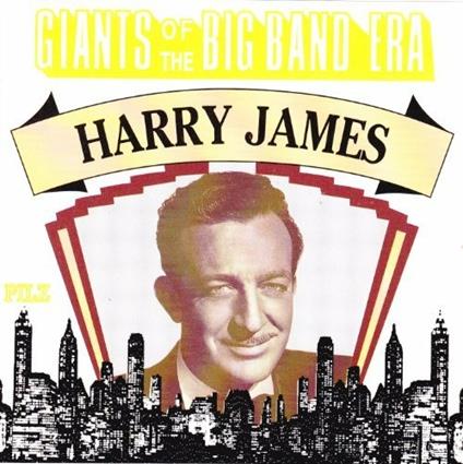 Giants of the Big Band Era - CD Audio di Harry James