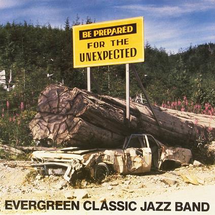 Be Prepared for the Unexpected - Vinile LP di Evergreen Classic Jazz Band