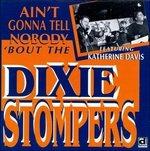 Aint'gonna Tell Nobody About the Dixie Stompers