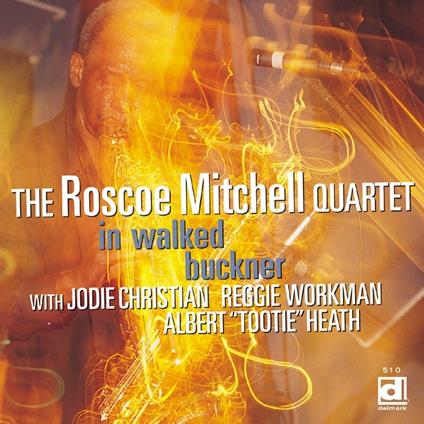 In Walked Buckner - CD Audio di Roscoe Mitchell