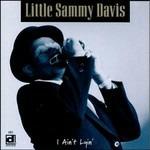 I Ain't Lyin' - CD Audio di Little Sammy Davis