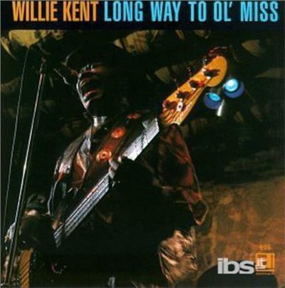 Long Way to Ol' Miss - CD Audio di Willie Kent